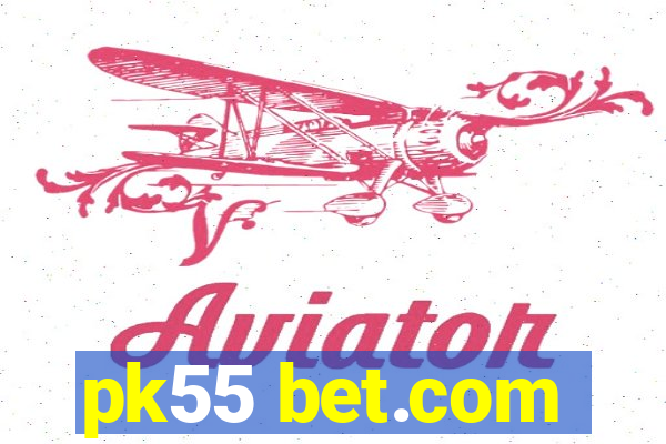 pk55 bet.com